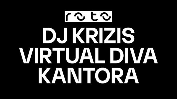 DJ KRIZIS + VIRTUAL DIVA + KANTORA CLUB // ROTO