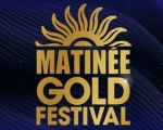 Matinée Gold Festival