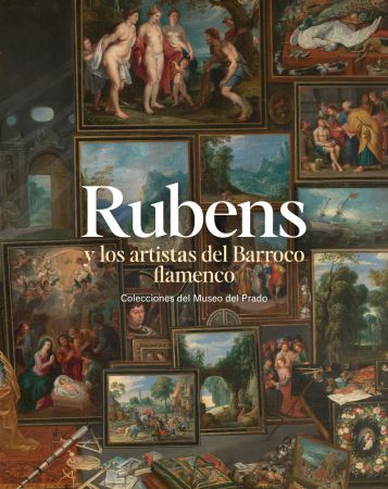 Rubens and the Flemish Baroque Artists. Collections of the Prado Museum