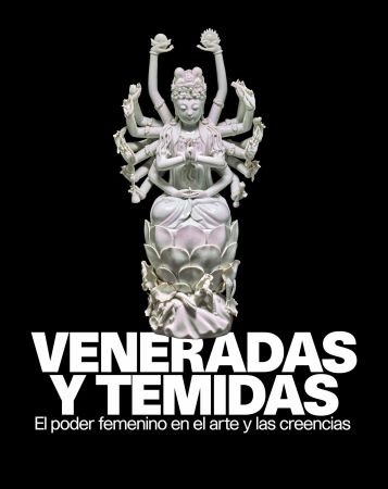 Veneradas y temidas. El poder femenino en el arte y las creencias