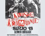 KLASSE KRIMINALE + SUZIO 13 + SEWER BRIGADE