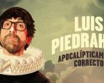 Luis Piedrahita | Apocalípticamente correcto