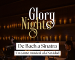 "GLORY NIGHTS" DE BACH A SYNATRA, UN CANTO MUSICAL A LA NAVIDAD