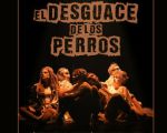 Espectáculo "EL DESGUACE DE LOS PERROS"
