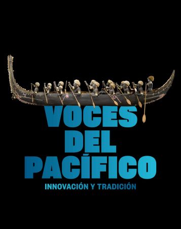 Exposición Voces del Pacífico. Innovación y tradición