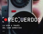 Exposición  [REC]UERDOS. La vida a través del cine doméstico