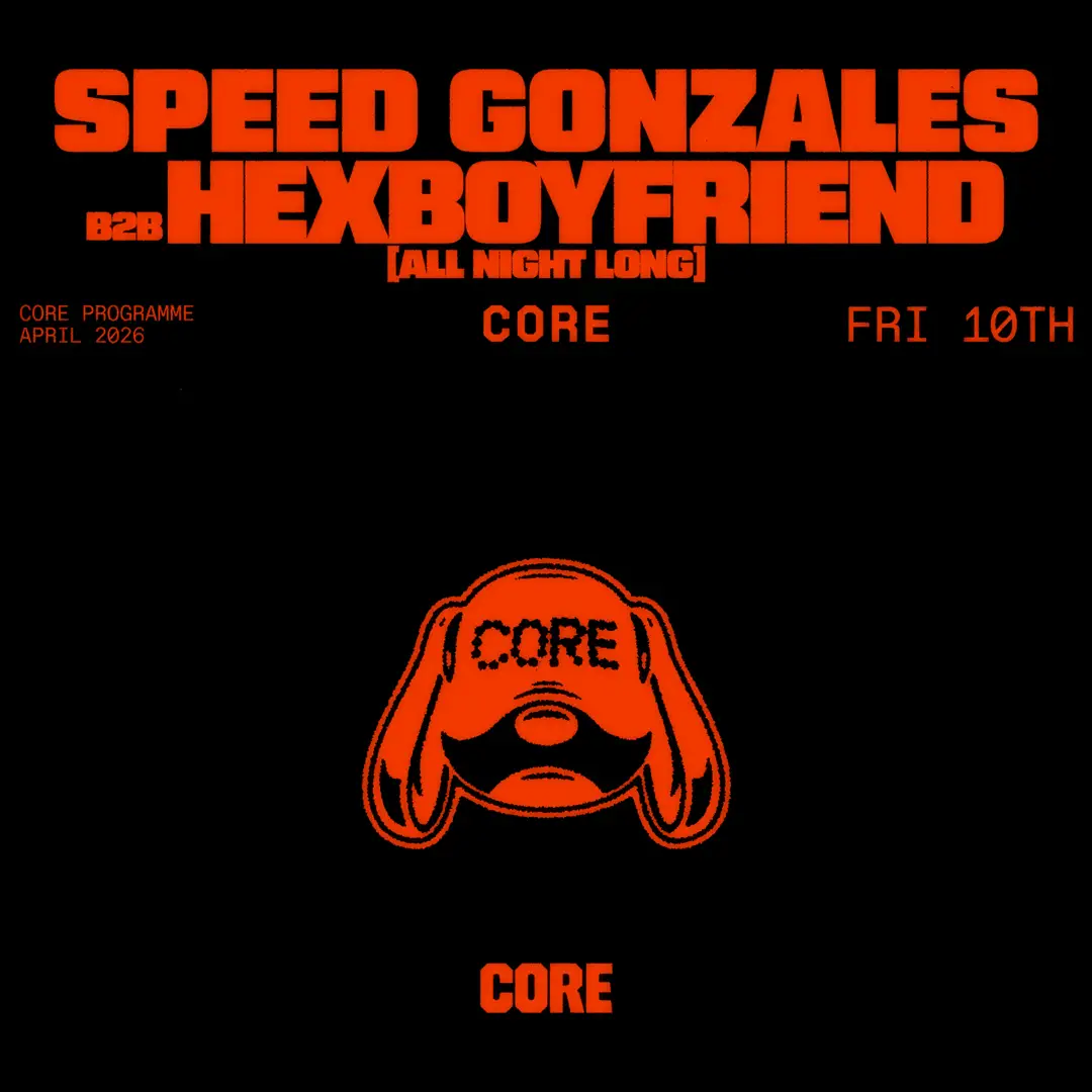 CORE ft. Speed Gonzales b2b Hexboyfriend all night long