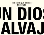 Un Dios Salvaje | Espectáculo