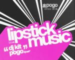 Pogo: Lipstick Music (live) + Dj KIT + Pogo dj set