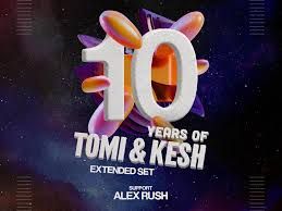 10 Years of Tomi&Kesh