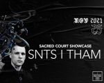 Sacred Court Showcase: SNTS / THAM