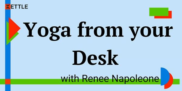 Yoga from your Desk with Renee Napoleone - Online