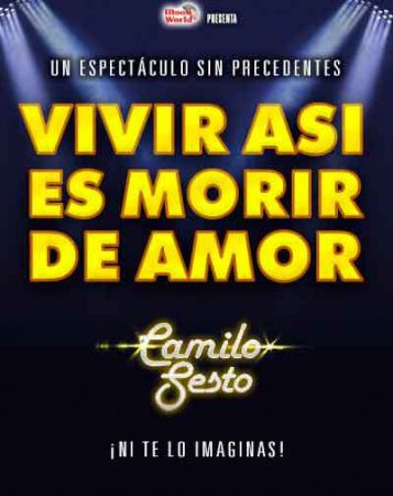 Espectáculo: "Vivir Así Es Morir De Amor"
