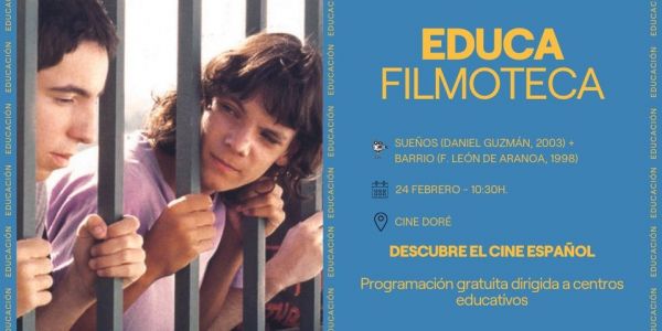 EducaFilmoteca: SUEÑOS (Daniel Guzmán, 2003) + BARRIO (Fernando León de Aranoa, 1998)