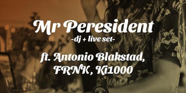 Mr Peresident, Antonio Blakstad, FRNK & Ki1000