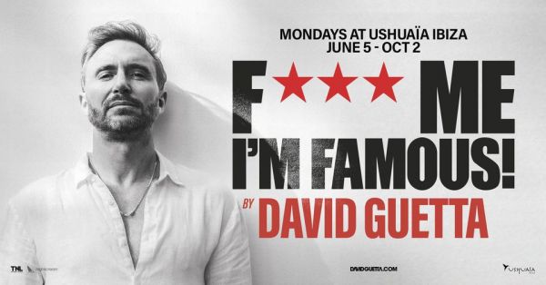 F*** ME I'M FAMOUS! by David Guetta - Mondays at Ushuaïa Ibiza